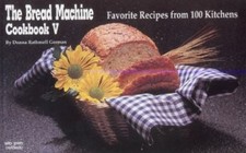 The Bread Machine Cookbook V: Favorite Recipes from 100 Kitchens (Nitty Gritty C