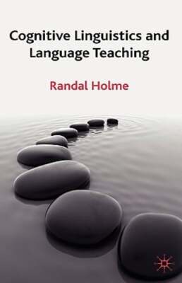 Cognitive Linguistics and Language Teaching by R Holme: New