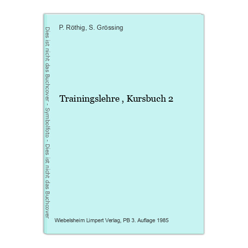 Trainingslehre , Kursbuch 2 Röthig, P. und S. Grössing: - Bild 1 von 1