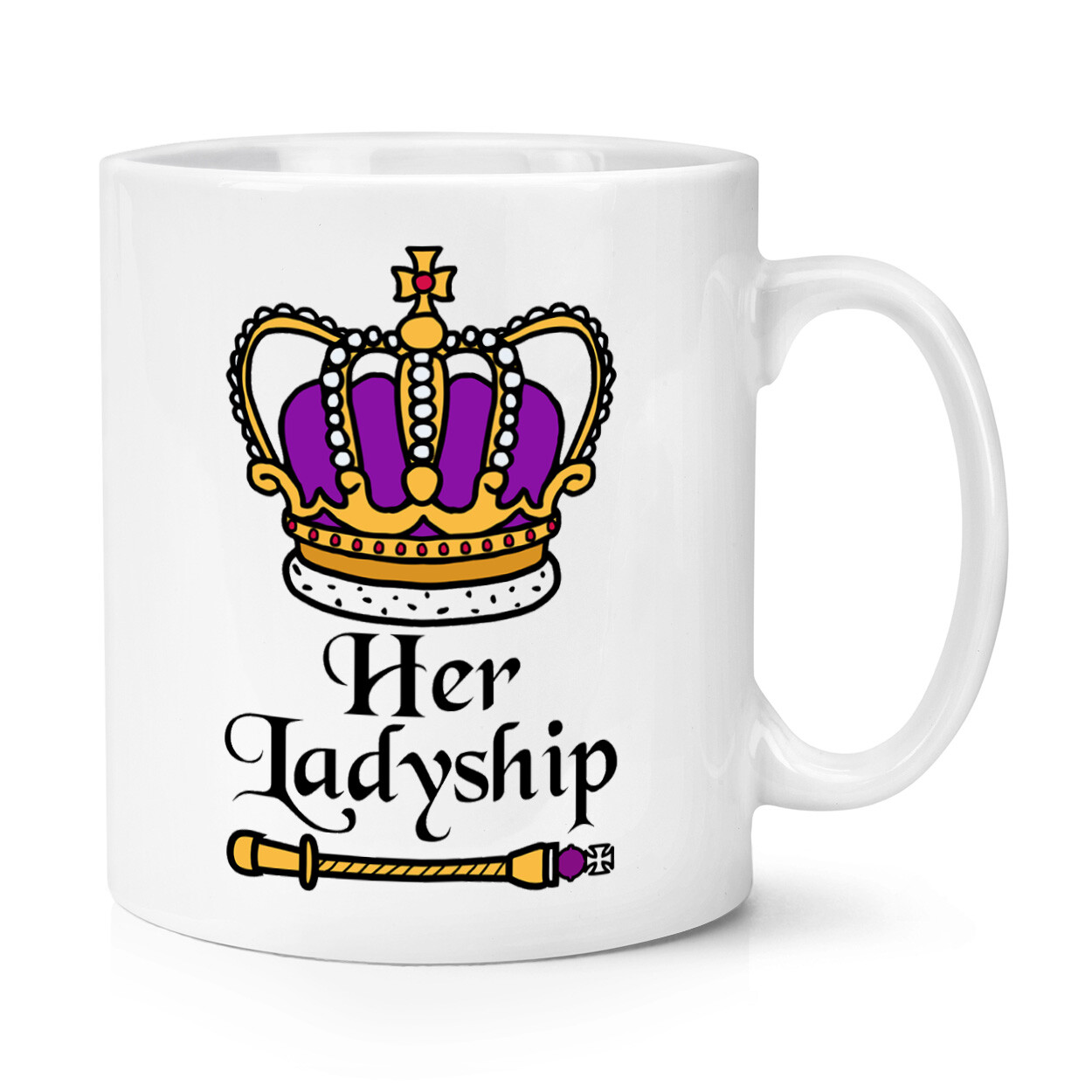 Her Ladyship Crown 10oz Mug Cup Royal Coronation King Charles Funny Mum Gift