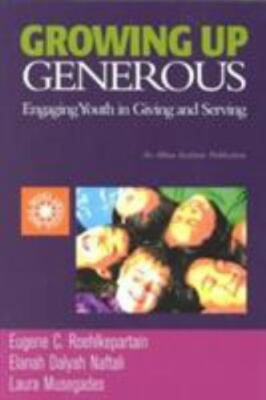 Growing Up Generous: Engaging Youth in Giving and Serving Eugene C. Roehlkepart