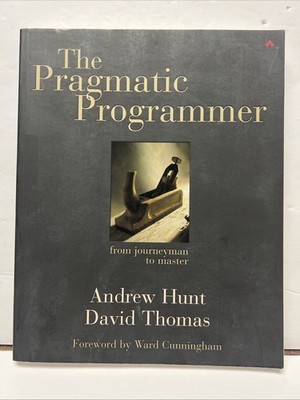 The Pragmatic Programmer : From Journeyman to Master by David Thomas and...