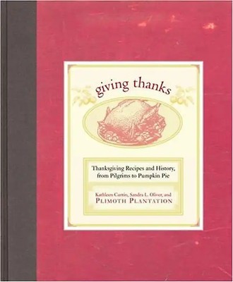 Giving Thanks: Thanksgiving Recipes and History, from Pilgrims to Pumpkin Pie -