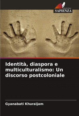 Identità, diaspora e multiculturalismo: Un discorso postcoloniale Khuraijam Buch