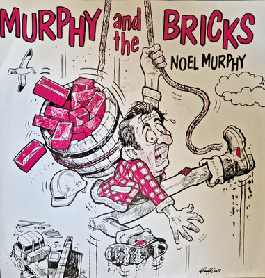 NOEL MURPHY  STACK 1 A   MURPHY AND THE BRICKS  - FROM CLARE TO HERE 1987