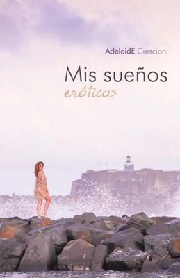 MIS Suenos Eroticos by Adelaide Crescioni (Spanish) Paperback Book