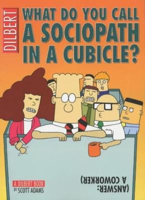 What Do You Call A Sociopath In A Cubicle? Answer: A Coworker (A Dilbert Treas,