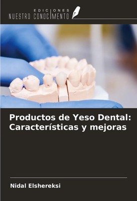 Nidal Elshereksi | Productos de Yeso Dental: Características y mejoras | Buch