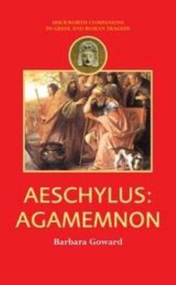 Aeschylus: Agamemnon (Companions to Greek and Roman Tragedy) by 