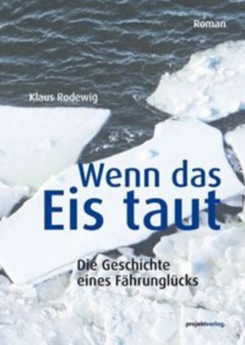 Wenn Das Eis Taut Die Geschichte Eines Fährunglücks - Roman Klaus
