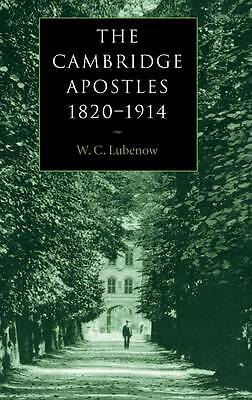 The Cambridge Apostles, 1820–1914 Lubenow Hardback Cambridge University Press
