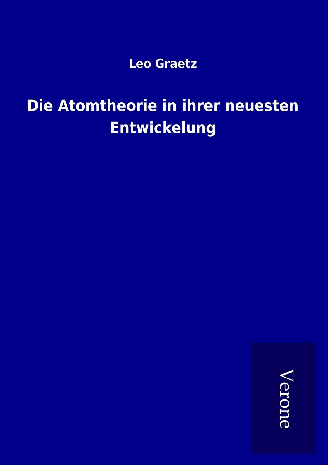 Thumbnail - Leo Graetz | Die Atomtheorie In Ihrer Neuesten Entwickelung |