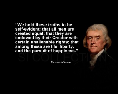 THOMAS JEFFERSON "WE HOLD THESE TRUTHS TO BE..." QUOTE PHOTO VARIOUS