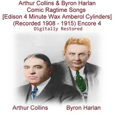 Arthur Collins & Byron Harlan  Ragtime Edison Amberol Cyl Encore 4 (1908 -15) CD