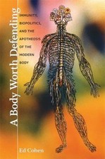 A Body Worth Defending: Immunity, Biopolitics...