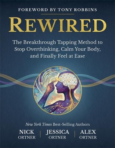 Rewired by Nick Ortner, Jessica Ortner, Alex Ortner - 9781837828326