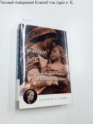 From Life: Julia Margaret Cameron & Victorian Photography Olsen, Victoria: