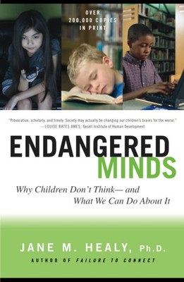 Endangered Minds: Why Children Don't Think And What We Can Do About It