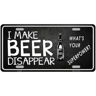 I Make Beer Disappear What's Your Superpower Metal Sign