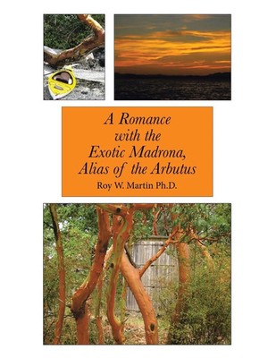 Roy W. Martin | A Romance with the Exotic Madrona, Alias of the Arbutus | Buch