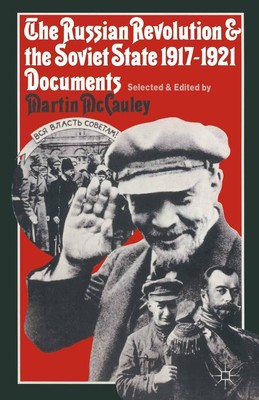 The Russian Revolution and the Soviet State 1917-1921 | Documents | Mccauley