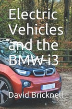Electric Vehicles and the BMW i3, Bricknell, David J