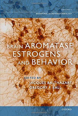 Gehirnaromatase, Östrogene und Verhalten (Oxford-Serie in Behavioral Neuroendoc