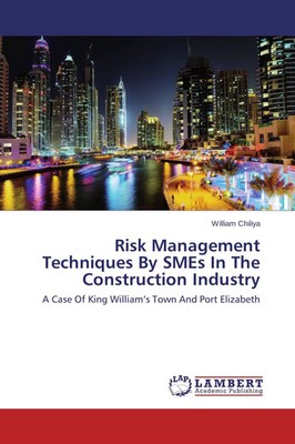 William Chiliya | Risk Management Techniques By SMEs In The Construction...