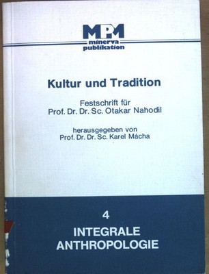 Kultur und Tradition : Festschr. für Prof. Dr. Dr. Sc. Otakar Nahodil. Integrale
