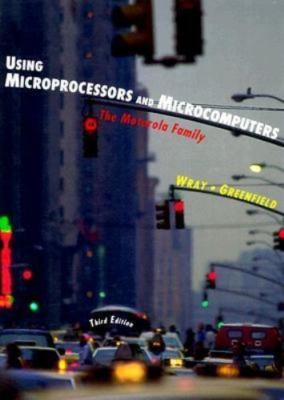 Using Microprocessors and Microcomputers: The Motorola Family by William C. Wray