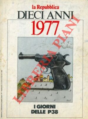 (DELL'ARTI Giorgio) - Zehn Jahre. 1977. Die Tage der P38. (2-40405)