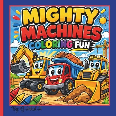 Mighty Machines Coloring Fun: Fun and Easy Construction Machines with Thick Bold