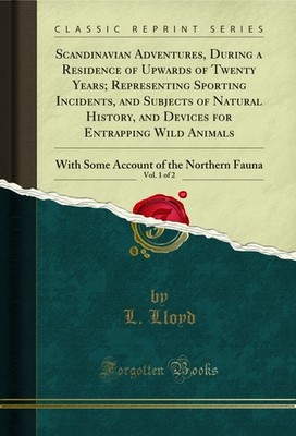 Scandinavian Adventures, During a Residence of Upwards of Twenty Years