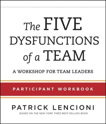FIVE DYSFUNCTIONS OF A TEAM by Patrick M. Lencioni Emeryville, California