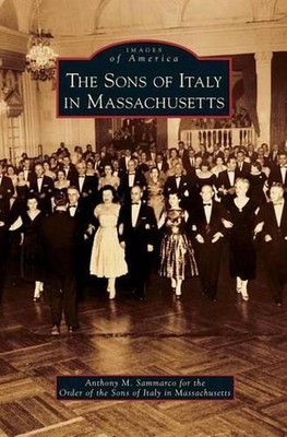 Sons of Italy in Massachusetts by Anthony M. Sammarco (English) Hardcover Book
