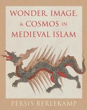 Wonder, Image, and Cosmos in Medieval Islam |...