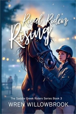 Rival Riders Rising (Horse show suspense stories): A Teen Equestrian Friendship
