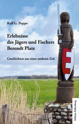 Erlebnisse des Jägers und Fischers Berendt Plate Ralf G. Poppe