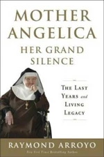 Mother Angelica Her Grand Silence: The Last Years and Living Legacy - GOOD