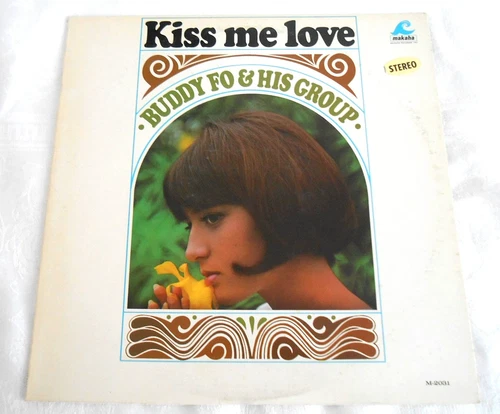 BUDDY FO & HIS GROUP Kiss Me Love LP NM Makaha M-2031 rare Hawaii Lounge