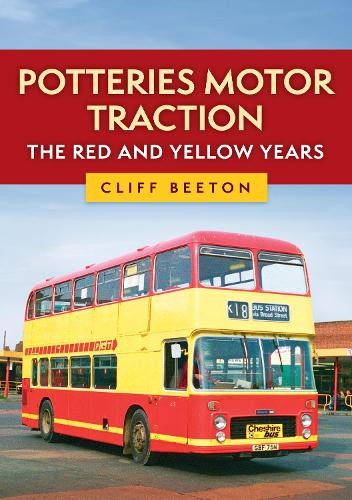 Cliff Beeton Potteries Motor Traction: The Red and Yellow Years (Tascabile)