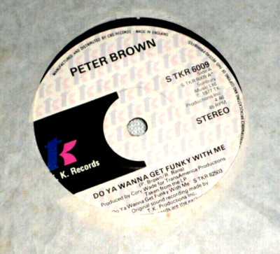 PETER BROWN - DO YA WANNA GET FUNKY WITH ME- 1977 CLUB HIT - S TKR 6009A 