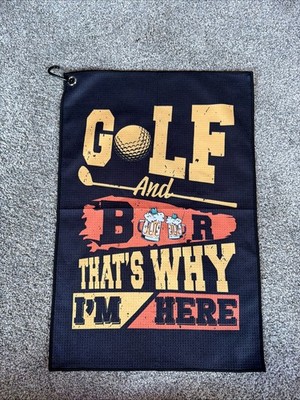 Golf Towel Printed Golf & Beer Is Why I m Here Brand New Never Used. Great Gift
