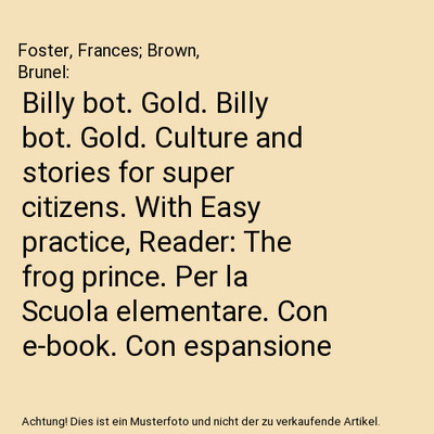 Billy bot. Gold. Billy bot. Gold. Culture and stories for super citizens. With E
