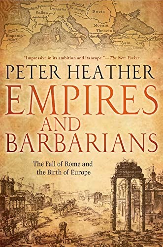 Empires and Barbarians: The Fall of Rome and the Birth of Europe. Heat PB<|