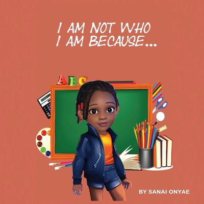I Am Not Who I Am Because... Sanai Onyae Taschenbuch Englisch 2024