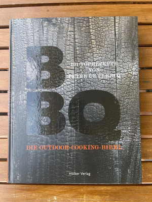 BBQ: Die Outdoor-Cooking-Bibel 101 TOPREZEPTE Peter de Clercq - Grillen Barbecue