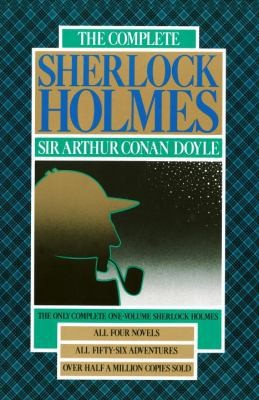 The Complete Sherlock Holmes by Sir Arthur Conan Doyle