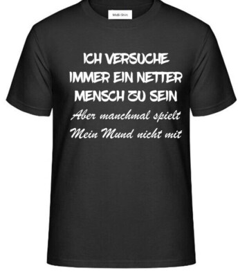 T-Shirt mit Aufdruck: ICH VERSUCHE IMMER EIN NETTER MENSCH ZU SEIN aber manchmal