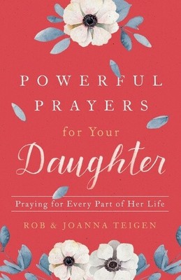 Powerful Prayers for Your Daughter   Praying for Every Part of Her Life